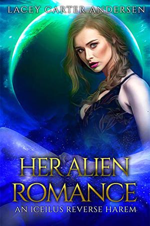 Her Alien Romance by Lacey Carter Andersen