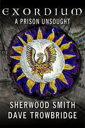 A Prison Unsought (Exordium #3)