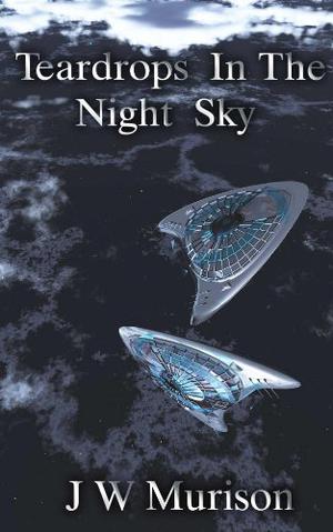 Teardrops In The Night Sky by J.W. Murison
