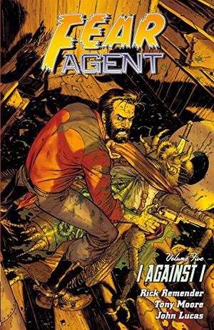 Fear Agent, Volume 5: I Against I (Fear Agent #5)