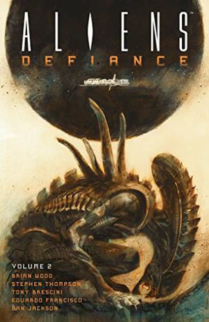 Aliens: Defiance, Vol. 2 (Aliens: Defiance #7-12)