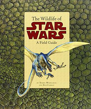 Wildlife of Star Wars by Terryl Whitlatch, Bob Carrau