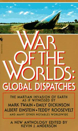 War of the Worlds: Global Dispatches by Kevin J. Anderson, Mike Resnick, George Alec Effinger, Allen M. Steele, Mark W. Tiedemann, Gregory Benford, David Brin, Don Webb, Daniel Keys Moran, M. Shayne Bell, Dave Wolverton, Connie Willis, Walter Jon Williams, Daniel Marcus, Robert Silverberg, Janet Berliner, Howard Waldrop, Doug Beason, Barbara Hambly, Jodi Moran