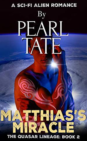 Matthias's Miracle (The Quasar Lineage #2)