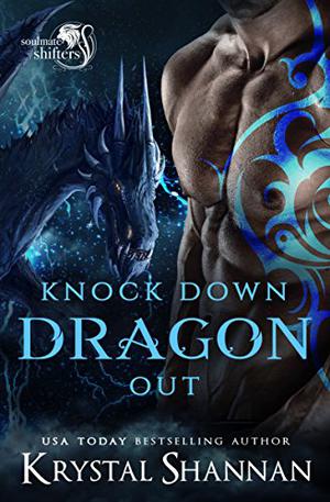 Knock Down Dragon Out (Soulmate Shifters in Mystery, Alaska #1)