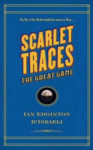 Scarlet Traces: The Great Game (Scarlet Traces #2)