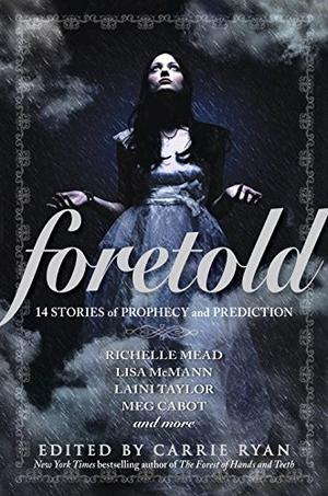 Foretold: 14 Tales of Prophecy and Prediction (Vampire Academy #6.5)