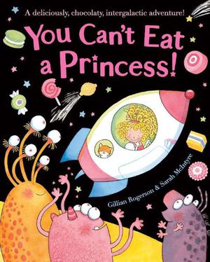 You Can't Eat a Princess! by Gillian Rogerson, Sarah McIntyre