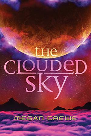 The Clouded Sky by Megan Crewe