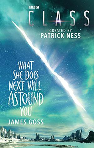 What She Does Next Will Astound You (Class: The Novels #2)