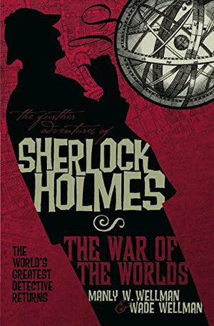 The Further Adventures of Sherlock Holmes: The War of the Worlds (The Further Adventures of Sherlock Holmes by Titan Books #1)