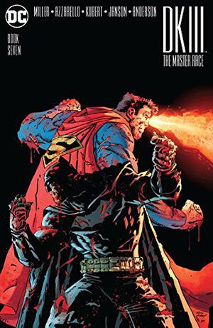 Dark Knight III: The Master Race #7 by Frank Miller, Brian Azzarello, Andy Kubert, Klaus Janson, Brad Anderson