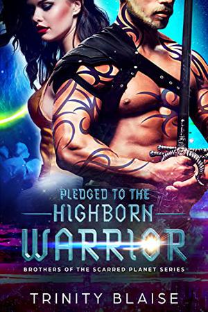 Pledged To The Highborn Warrior by Trinity Blaise