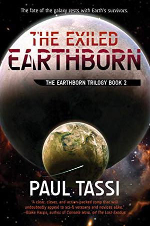 The Exiled Earthborn: The Earthborn Trilogy, Book 2 by Paul Tassi