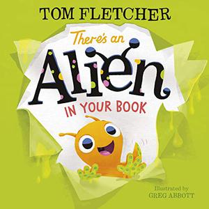 There's an Alien in Your Book by Tom Fletcher
