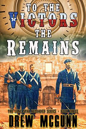 To the Victors the Remains (The Lone Star Reloaded #3)