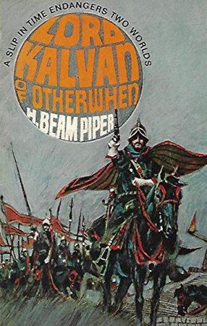 Lord Kalvan of Otherwhen by H. Beam Piper