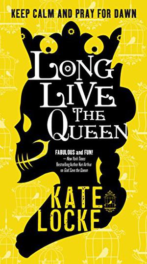 Long Live the Queen by Kate Locke