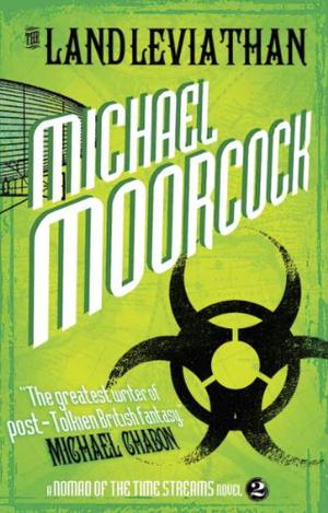 The Land Leviathan: A New Scientific Romance by Michael Moorcock