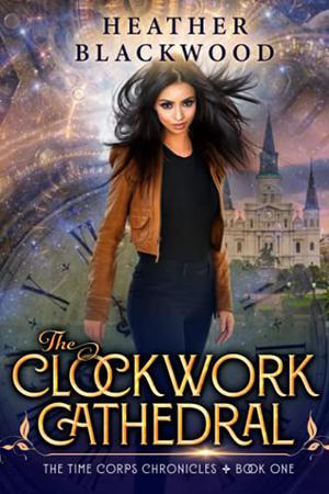 The Clockwork Cathedral by Heather Blackwood