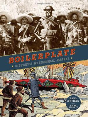 Boilerplate: History's Mechanical Marvel by Paul Guinan, Anina Bennett