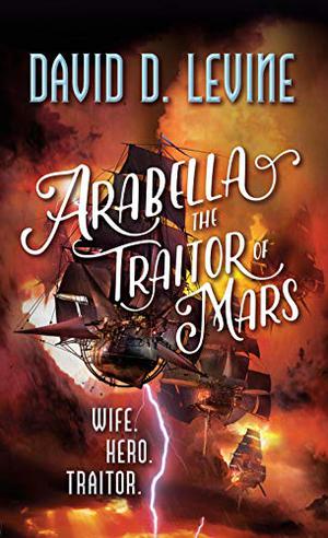 Arabella The Traitor of Mars (Adventures of Arabella Ashby #3)