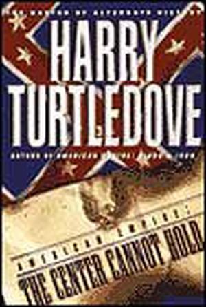 The Center Cannot Hold by Harry Turtledove