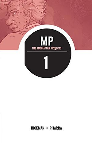 The Manhattan Projects, Vol. 1: Science. Bad. by Jonathan Hickman, Nick Pitarra, Jordie Bellaire, Rus Wooton
