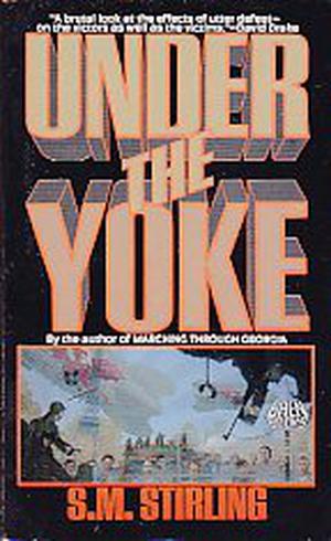 Under the Yoke by S.M. Stirling