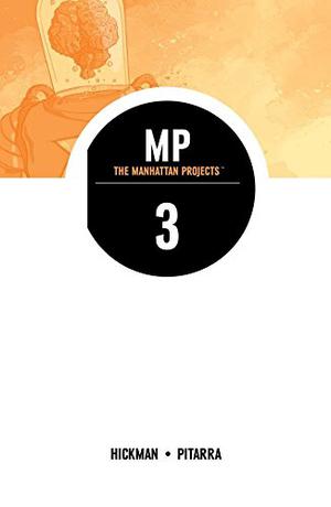 The Manhattan Projects, Vol. 3: Building by Jonathan Hickman, Nick Pitarra, Ryan Browne, Jordie Bellaire, Rus Wooton