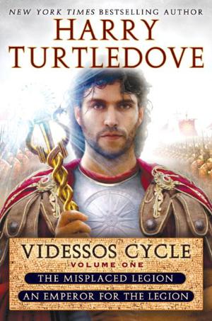 Videssos Cycle, Volume One: The Misplaced Legion / An Emperor for the Legion by Harry Turtledove