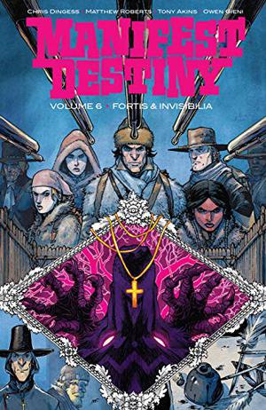 Manifest Destiny Vol. 6: Fortis & Invisiblia (Manifest Destiny #6)