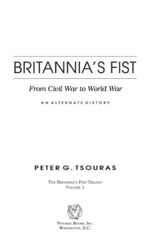 Britannia's Fist: From Civil War to World War: An Alternate History by Peter G. Tsouras