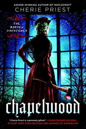 Chapelwood (The Borden Dispatches #2)