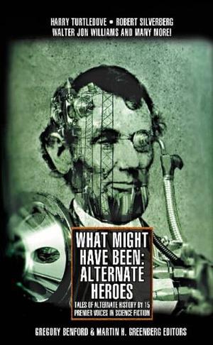 Alternate Heroes by Gregory Benford