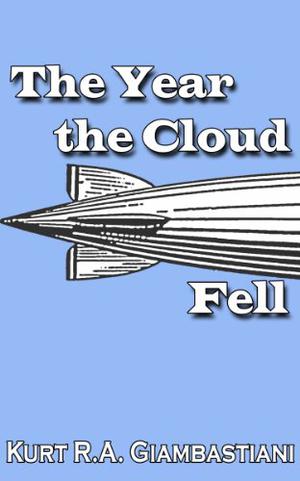 The Year the Cloud Fell by Kurt R.A. Giambastiani