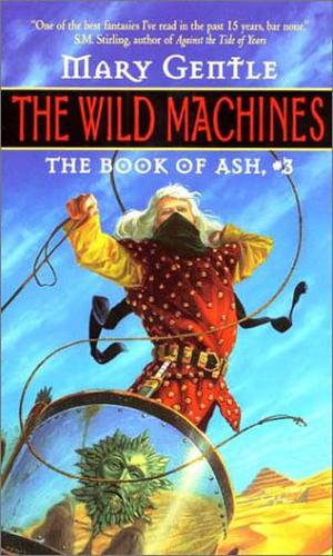 The Wild Machines by Mary Gentle