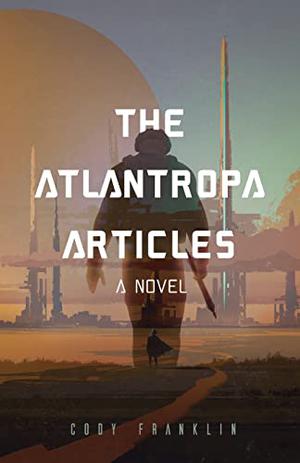 The Atlantropa Articles: A Novel by Cody Franklin, Joseph Pisenti