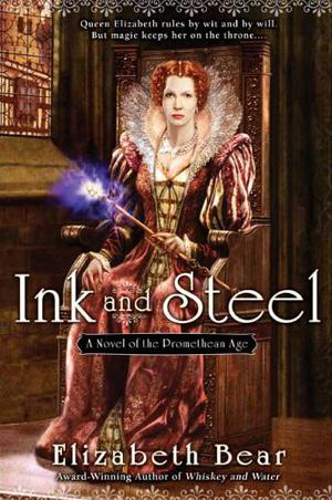 Ink and Steel by Elizabeth Bear