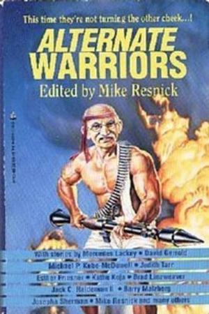 Alternate Warriors by Mike Resnick, Michelle Sagara West, Lea Hernandez Seidman, Kathe Koja, Laura Resnick, Mercedes Lackey, Maureen F. McHugh, Jack Nimersheim, Beth Meacham, Nick DiChario, Anthony R. Lewis, Barbara Delaplace, Barry N. Malzberg, David Gerrold, Brian M. Thomsen, Brad Linaweaver, George Alec Effinger, Jack C. Haldeman II, Judith Tarr, Esther M. Friesner, Lawrence Schimel, Bill Fawcett, Josepha Sherman, Michael P. Kube-McDowell, Kristine Kathryn Rusch, Tappan King, Mel White