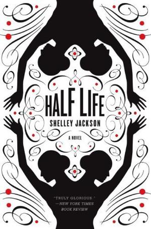 Half Life by Shelley Jackson