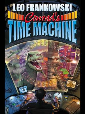Conrad's Time Machine: A Prequel to the Adventures of Conrad Stargard (Conrad Stargard #0.5)