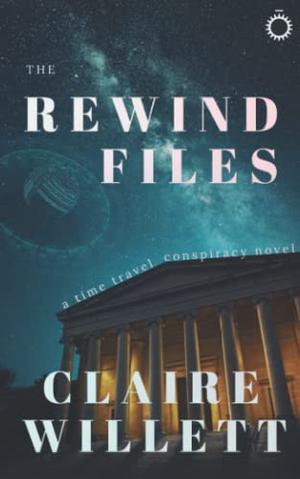 The Rewind Files by Claire Willett