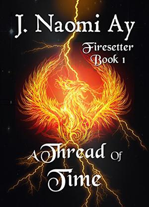 A Thread of Time (Firesetter #1)