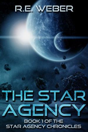 The Star Agency by R.E. Weber