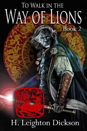 To Walk in the Way of Lions by H. Leighton Dickson