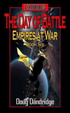 The Day of Battle (Exodus: Empires at War #6)
