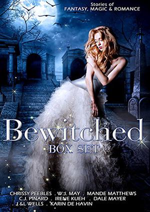 The BEWITCHED Box Set by Mande Matthews, W.J. May, C.J. Pinard, Irene Kueh, Dale Mayer, M.R. Polish, Karin De Havin, Chrissy Peebles, J. Wells, L. Wells