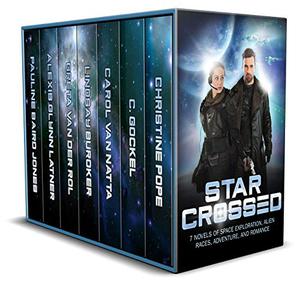 Star Crossed: 7 Novels of Space Exploration, Alien Races, Adventure, and Romance by Christine Pope, C. Gockel, Carol Van Natta, Lindsay Buroker, Greta van der Rol, Alexis Glynn Latner, Pauline Baird Jones
