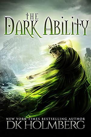 The Dark Ability by D.K. Holmberg